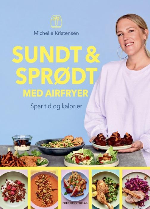 Sundt Og Sprødt   Med Din Airfryer   Michelle Kristensen