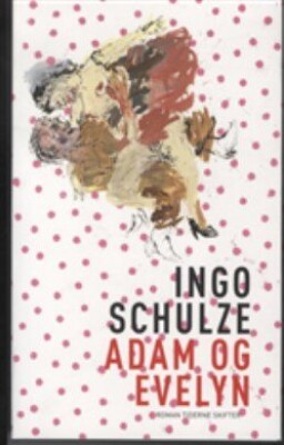 Adam Og Evelyn   Ingo Schulze   Bog