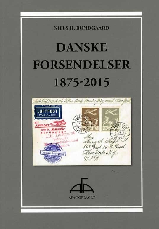 Afa Danske Forsendelser 1875 2015    Niels H  Bundgaard   Bog