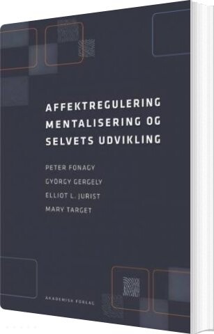 Affektregulering  Mentalisering Og Selvets Udvikling   Peter Fonagy   Bog