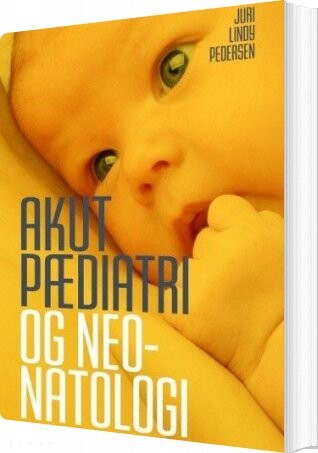 Akut Pædiatri Og Neonatologi   Juri Lindy Pedersen   Bog