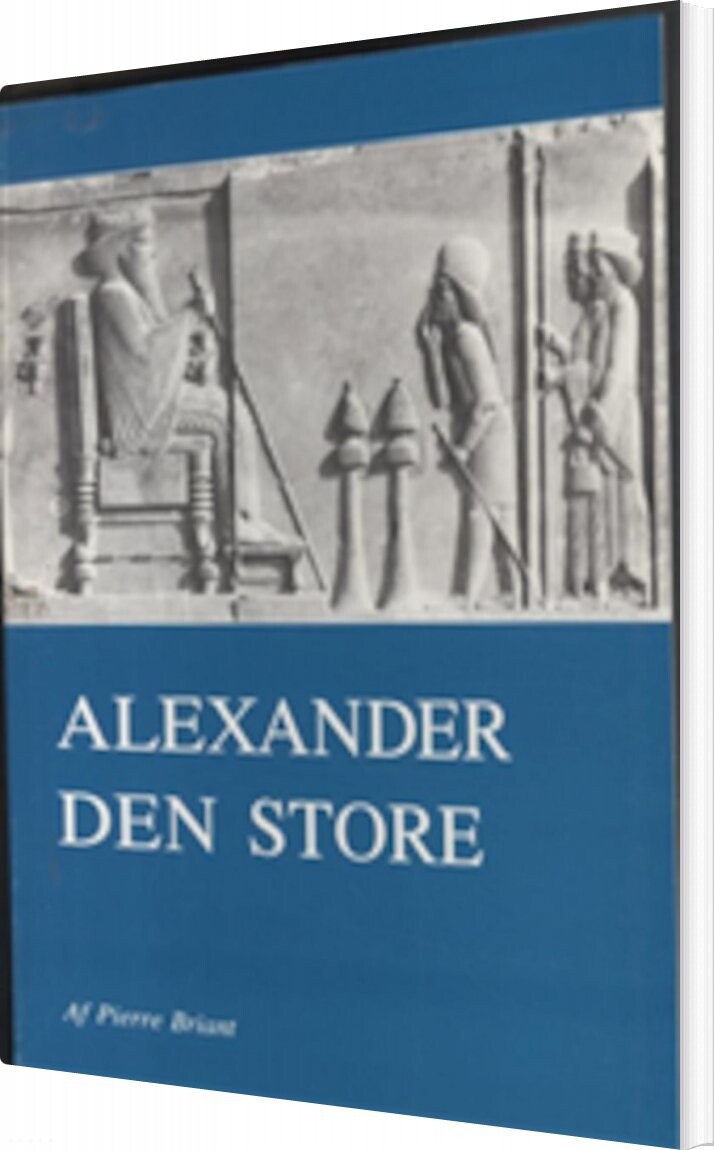 Alexander Den Store   Pierre Briant   Bog