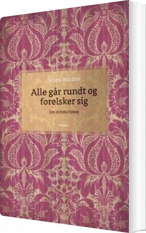 Alle Går Rundt Og Forelsker Sig   Mads Holger   Bog