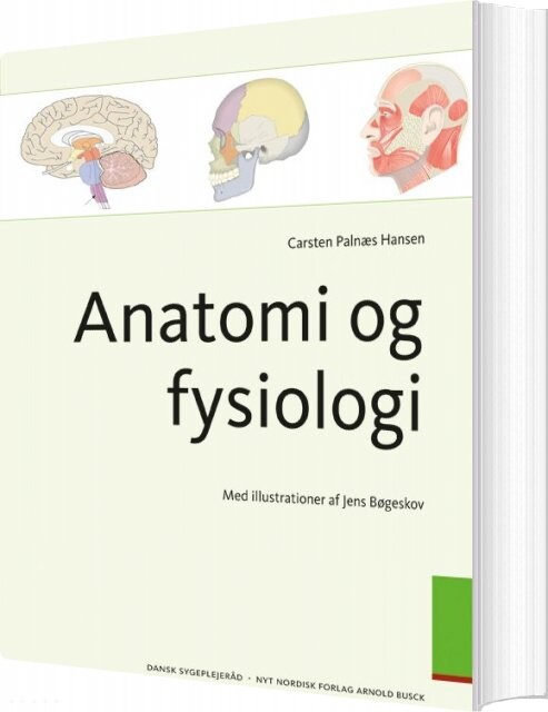 Anatomi Og Fysiologi   Carsten Palnæs Hansen   Bog