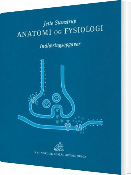Anatomi Og Fysiologi    Indlæringsopgaver   Jette Stanstrup   Bog