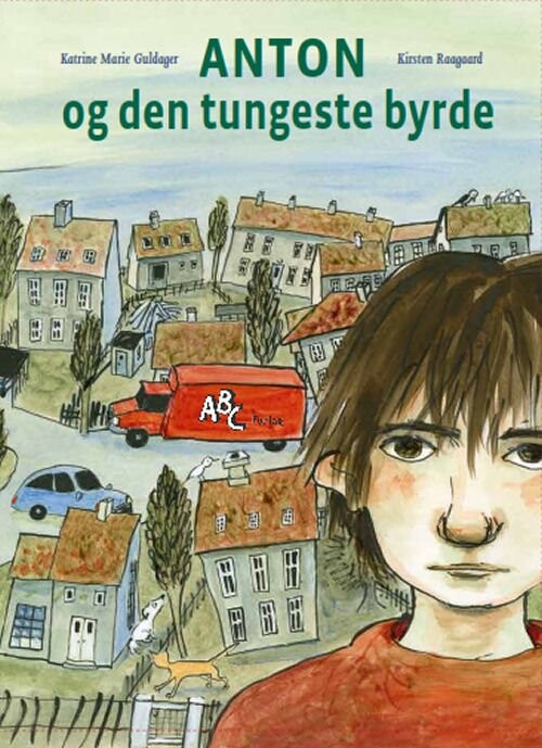 Anton Og Den Tungeste Byrde   Katrine Marie Guldager   Bog