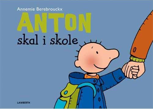 Anton Skal I Skole   Annemie Berebrouckx   Bog