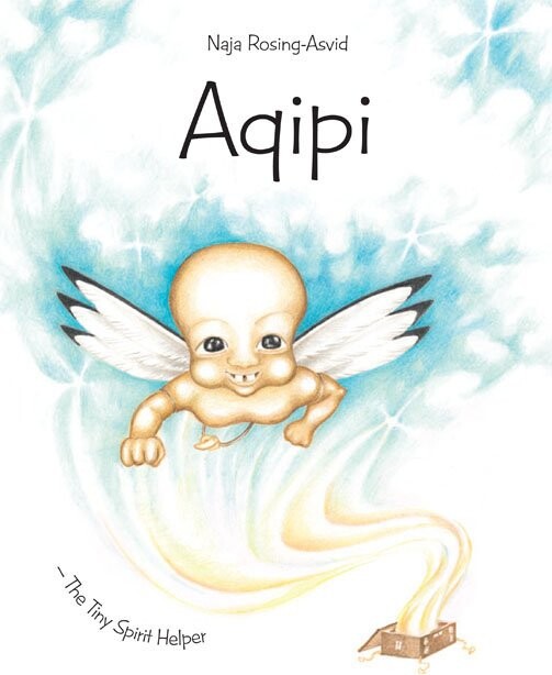 Aqipi   The Tiny Spirit Helper   Naja Rosing Asvid   English Book