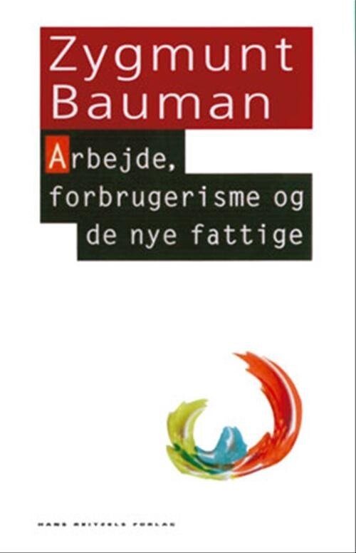 Arbejde  Forbrugerisme Og De Nye Fattige   Zygmunt Bauman   Bog
