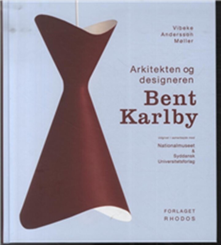 Arkitekten Og Designeren Bent Karlby   Vibeke Andersson Møller   Bog