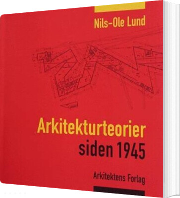 Arkitekturteorier Siden 1945   Nils Ole Lund   Bog