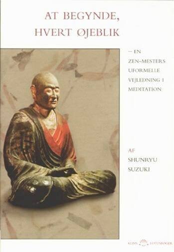 At Begynde  Hvert øjeblik   Shunryu Suzuki   Bog