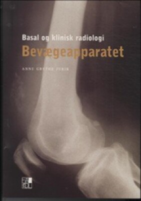 Basal Og Klinisk Radiologi   Bevægeapparatet   Anne Grethe Jurik   Bog
