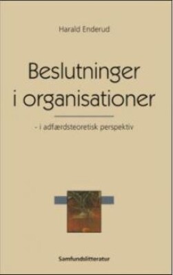 Beslutninger I Organisationer   I Adfærdsteoretisk Perspektiv   Harald Enderud   Bog