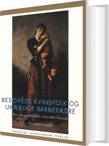 Besovede Kvindfolk Og Ukærlige Barnefædre   Nina Javette Koefoed   Bog