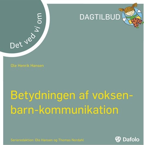 Betydningen Af Voksen Barn Kommunikation   Det Ved Vi Om   Ole Henrik Hansen   Bog