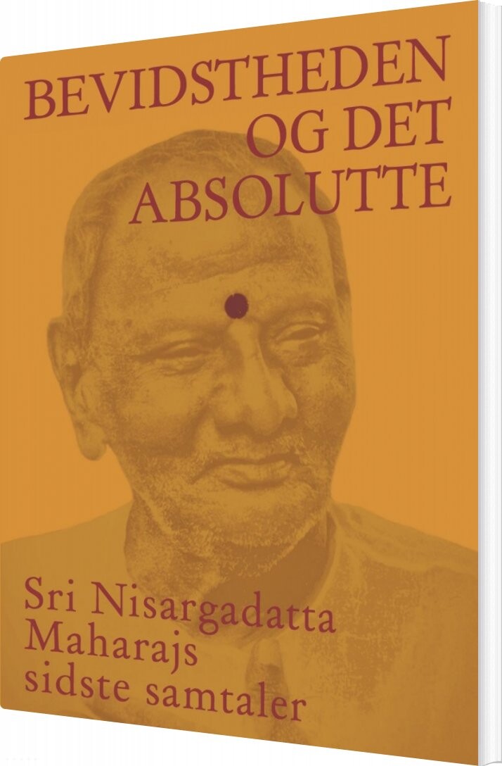 Bevidstheden Og Det Absolutte   Sri Nisargadatta Maharaj   Bog