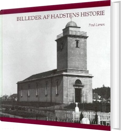 Billeder Af Hadstens Historie   Poul Larsen   Bog