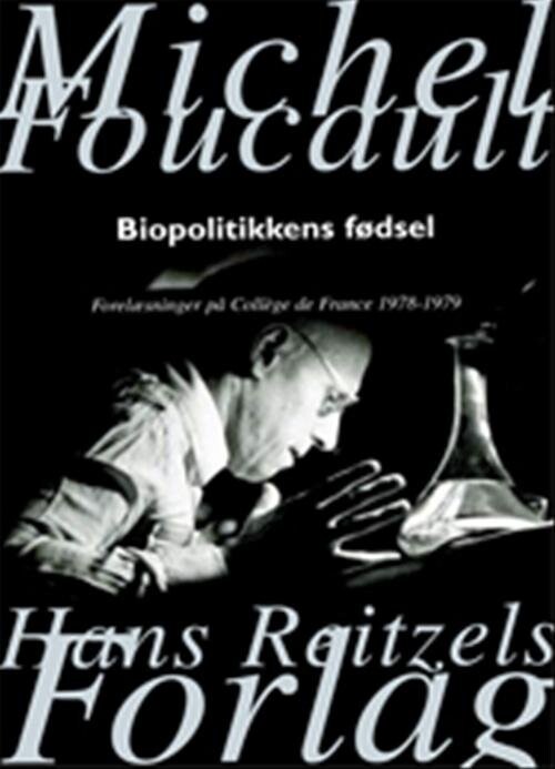 Biopolitikkens Fødsel   Michel Foucault   Bog