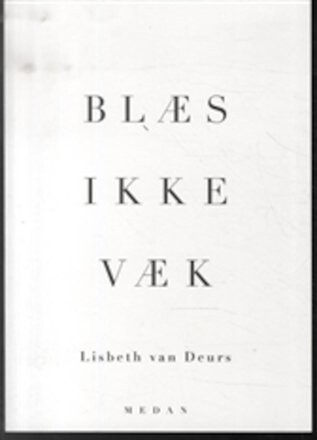 Blæs Ikke Væk   Lisbeth Van Deurs   Bog