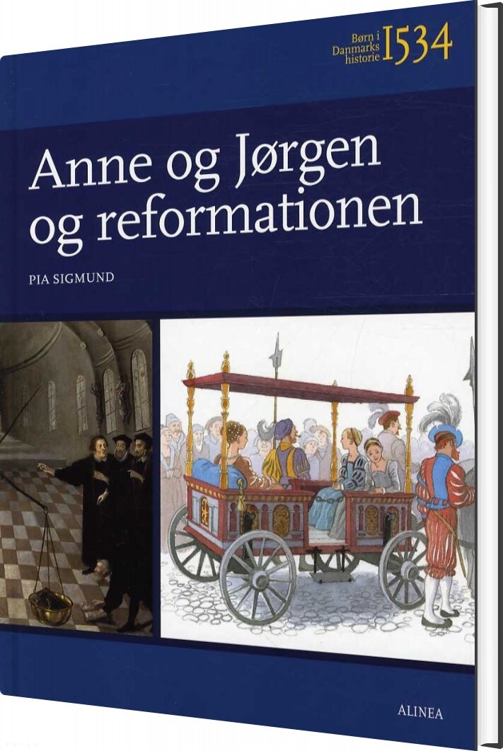 Børn I Danmarks Historie 1534  Anne Og Jørgen Og Reformationen   Pia Sigmund   Bog