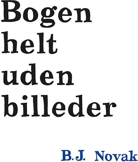 Bogen Helt Uden Billeder   B J  Novak   Bog