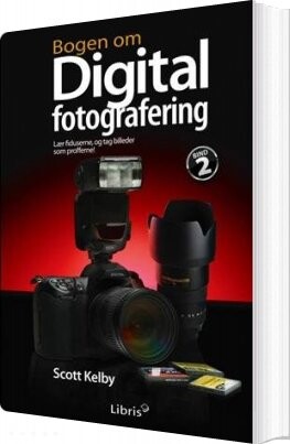Bogen Om Digital Fotografering  Bind 2   Scott Kelby   Bog