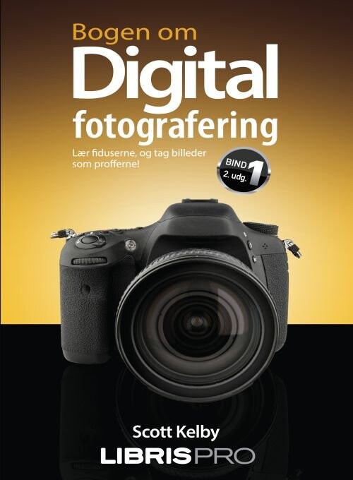 Bogen Om Digital Fotografering Bind 1  2  Udg   Scott Kelby   Bog