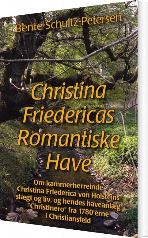 Christina Friedericas Romantiske Have   Bente Schultz Petersen   Bog