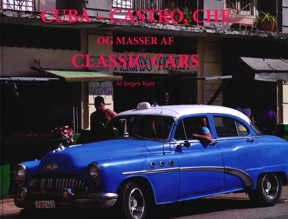 Cuba   Castro  Che   Og Masser Af Classic Cars   Jørgen Kjær   Bog