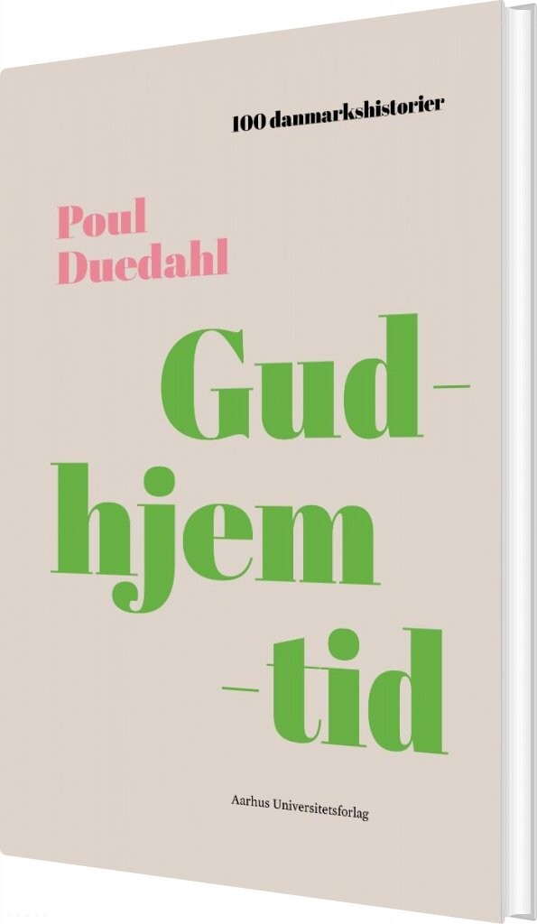 100 Danmarkshistorier   Gudhjemtid   Poul Duedahl   Bog