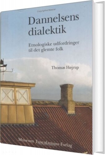 Dannelsens Dialektik   Thomas Højrup   Bog