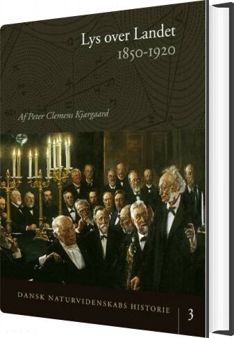 Dansk Naturvidenskabs Historie Lys Over Landet   Peter Clemens Kjærgaard   Bog