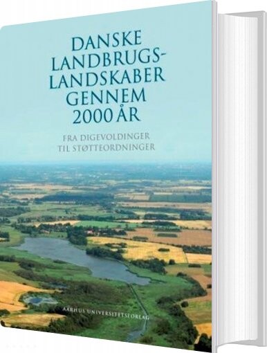 Danske Landbrugslandskaber Gennem 2000 år   Bent Odgaard   Bog