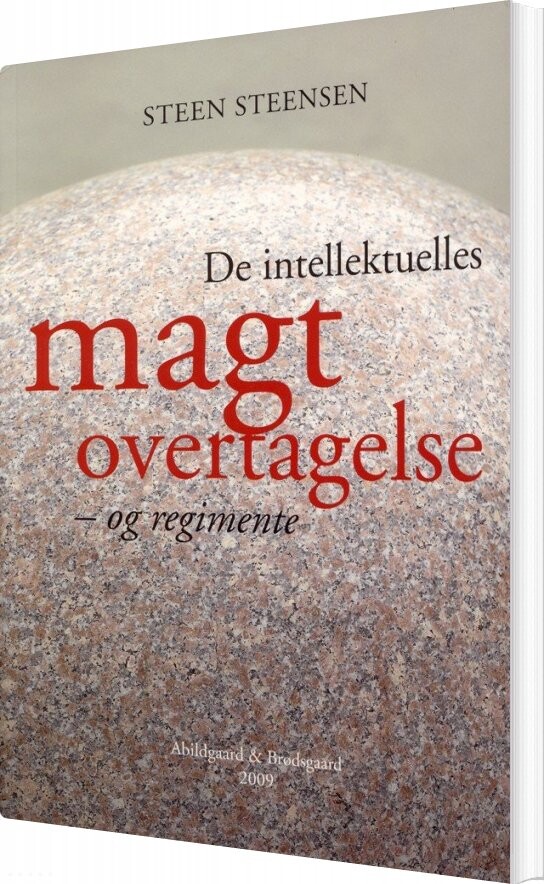 De Intellektuelles Magtovertagelse   Og Regimente   Steen Steensen   Bog
