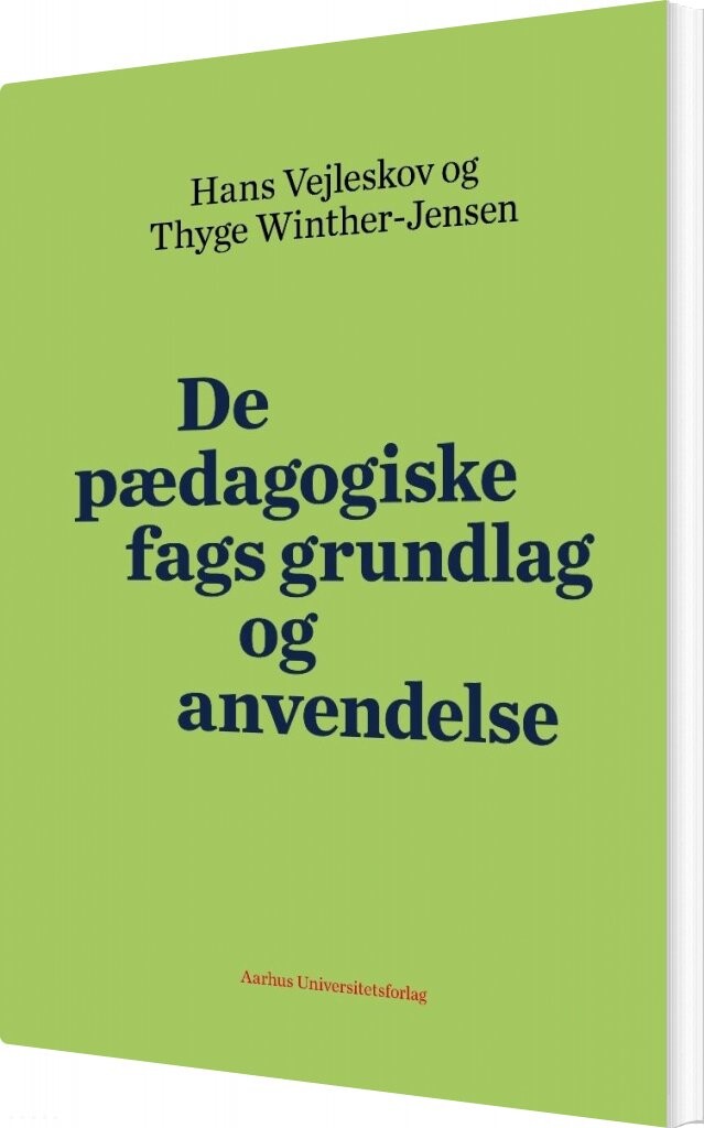 De Pædagogiske Fags Grundlag Og Anvendelse   Thyge Winther Jensen   Bog