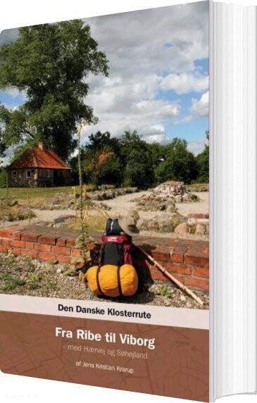 Den Danske Klosterrute Fra Ribe Til Viborg   Jens Kristian Krarup   Bog