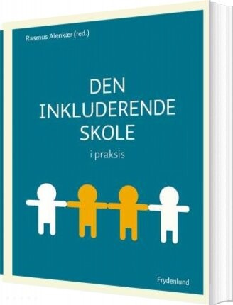 Den Inkluderende Skole I Praksis   Rasmus Alenkær   Bog