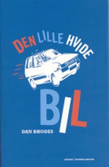 Den Lille Hvide Bil   Dan Rhodes   Bog