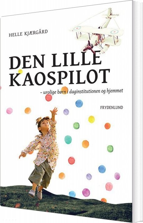 Den Lille Kaospilot   Helle Kjærgård   Bog