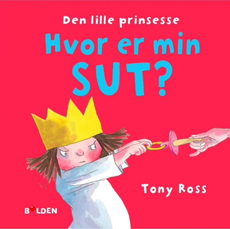Den Lille Prinsesse: Hvor Er Min Sut    Tony Ross   Bog