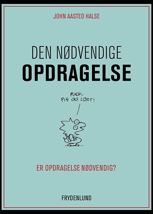 Den Nødvendige Opdragelse   John Aasted Halse   Bog