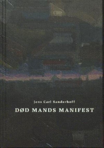 Død Mands Manifest   Jens Carl Sanderhoff   Bog
