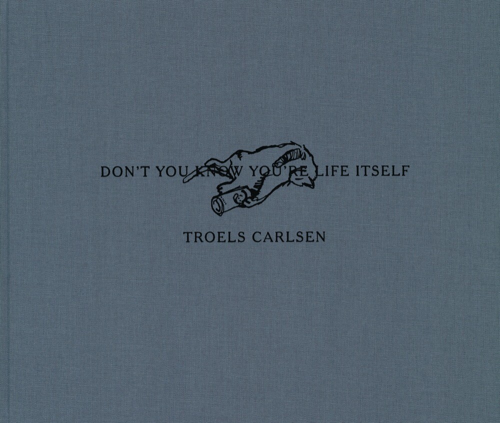 Don T You Know You Re Life Itself   Troels Carlsen   Bog