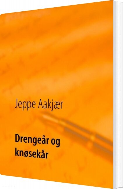 Drengeår Og Knøsekår   Jeppe Aakjær   Bog