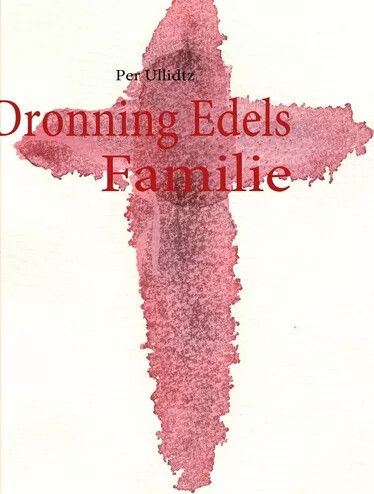 Dronning Edels Familie   Per Ullidtz   Bog