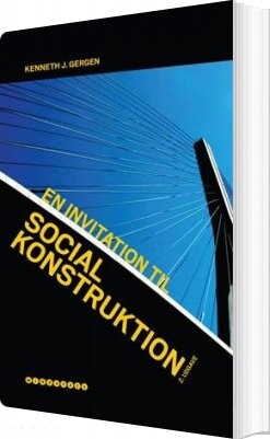 En Invitation Til Social Konstruktion   Kenneth J  Gergen   Bog