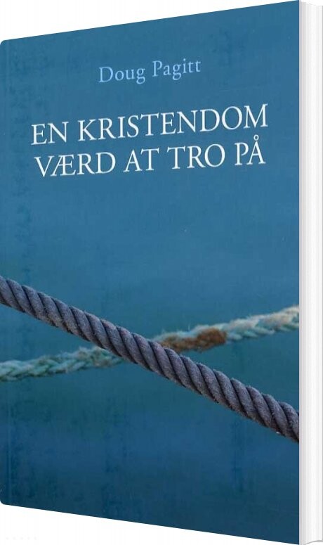 En Kristendom Værd At Tro På   Doug Pagitt   Bog