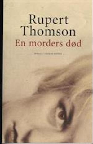En Morders Død   Rupert Thomson   Bog