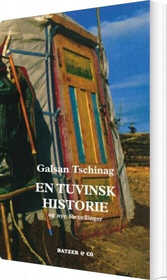 En Tuvinsk Historie Og Nye Fortællinger   Galsan Tschinag   Bog